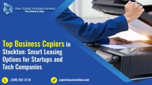 Read more about the article Top Business Copiers in Stockton: Smart Leasing Options for Startups and Tech Companies