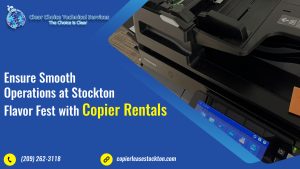 Read more about the article Ensure Smooth Operations at Stockton Flavor Fest with Copier Rentals